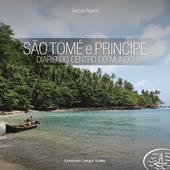 São Tomé e Príncipe. Diario do centro do mundo. Ediz. illustrata