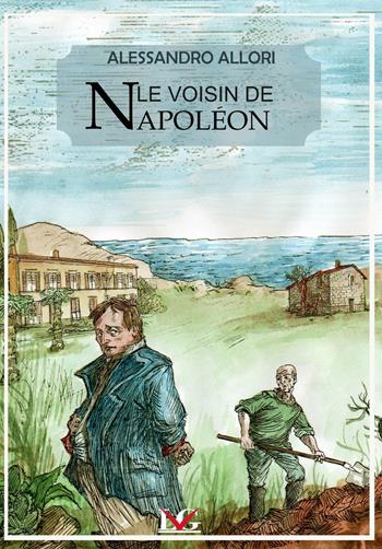 Le voisin de Napoléon - Alessandro Allori - Libro LG Editore 2016 | Libraccio.it