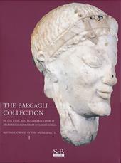 The Bargagli collection. In the civic and collegiate church archaeological museum in Casole d'Elsa. Material howened by the municipality. Vol. 1
