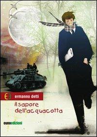Il sapore dell'acquacotta - Ermanno Detti - Libro Euno Edizioni 2012, Seconda stella a destra | Libraccio.it