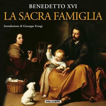 La sacra famiglia - Benedetto XVI (Joseph Ratzinger) - Libro Piccola Casa Editrice 2012 | Libraccio.it