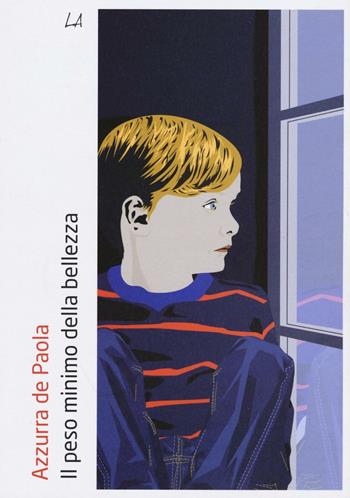 Il peso minimo della bellezza - Azzurra De Paola - Libro LiberAria Editrice 2016, Penne | Libraccio.it