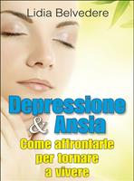 Depressione e ansia. Come affrontarle e tornare a vivere