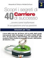   Scopri i segreti di 40 carriere di successo. Vol. 2