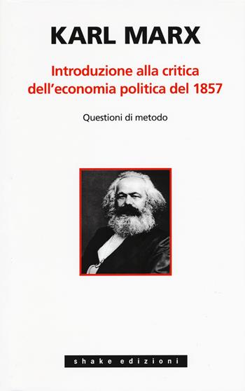 Introduzione alla critica dell'economia politica - Karl Marx - Libro ShaKe 2018 | Libraccio.it