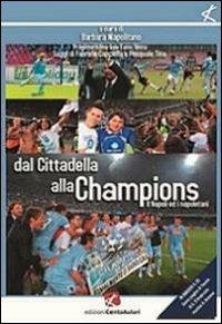 Dal Cittadella alla Champions. Napoli ed i napoletani. Con CD Audio - Barbara Napolitano - Libro Cento Autori 2011, Saggistica | Libraccio.it