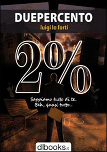 Duepercento - Luigi Lo Forti - Libro Dbooks.it 2012 | Libraccio.it