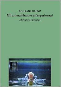 Gli animali hanno un'esperienza? - Konrad Lorenz - Libro Eupolis 2011, Mikromega | Libraccio.it