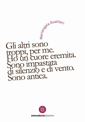 Gli altri sono troppi per me - Mariangela Gualtieri - Libro AnimaMundi edizioni 2024 | Libraccio.it