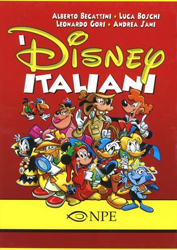 I Disney italiani - A. Becattini, L. Boschi - Libro Edizioni NPE 2012 | Libraccio.it