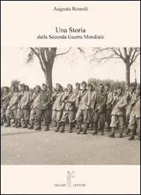 Una storia dalla seconda guerra mondiale - Augusta Romoli - Libro Nicomp Laboratorio Editoriale 2014, Letture | Libraccio.it