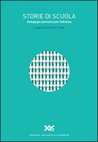 Storie di scuola. Pedagogia narrativa per l'infanzia - Cristiano Zappa, Enrico Mauro Salati - Libro XY.IT 2014, L' educazione alla teatralità | Libraccio.it