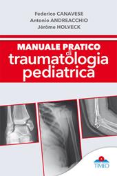 Manuale pratico di traumatologia pediatrica