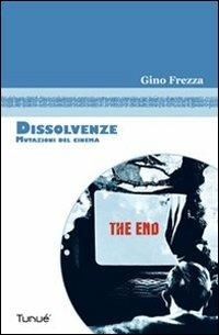 Dissolvenze. Mutazioni del cinema - Gino Frezza - Libro Tunué 2013, Esprit | Libraccio.it