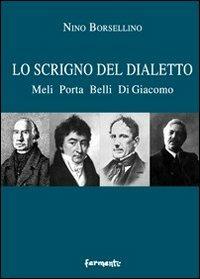Lo scrigno del dialetto. Meli Porta Belli di Giacomo - Nino Borsellino - Libro Fermenti 2012, Nuovi Fermenti. Saggistica | Libraccio.it