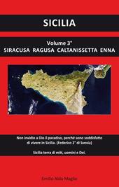 Sicilia. Vol. 3: Enna, Siracusa, Ragusa, Caltanissetta.
