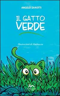 Il gatto verde - Angelo Zanotti - Libro Maglio Editore 2014, Esploratori | Libraccio.it