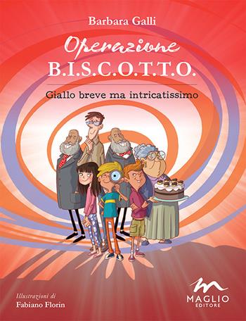 Operazione B.I.S.C.O.T.T.O. Giallo breve ma intricatissimo - Barbara Galli - Libro Maglio Editore 2015, Esploratori | Libraccio.it