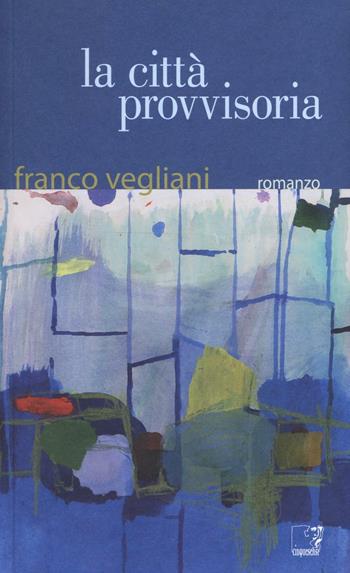 La città provvisoria - Franco Vegliani - Libro Cinquesensi 2016, D'A | Libraccio.it