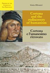 Cortona e l'umanesimo ritrovato-Cortona and the rediscovery of humanism. Ediz. bilingue