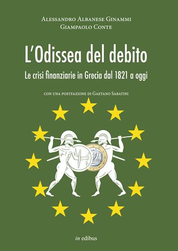 L' odissea del debito. Le crisi finanziarie in Grecia dal 1821 a oggi - Alessandro Albanese Ginammi, Giampaolo Conte - Libro in edibus 2015, Navalia | Libraccio.it