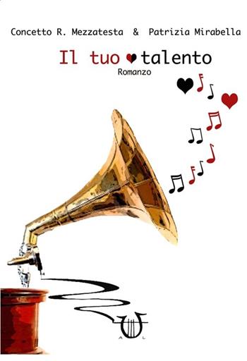 Il tuo talento - Concetto R. Mezzatesta, Patrizia Mirabella - Libro Arpeggio Libero 2013, Delectatio | Libraccio.it