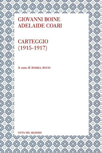 Carteggio (1915-1917) - Giovanni Boine, Adelaide Coari - Libro Città del silenzio 2014 | Libraccio.it