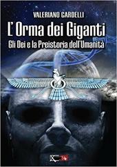 Gli dei e la preistoria dell'umanità. L'orma dei giganti