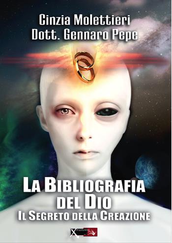 La bibliografia del Dio. Il segreto della creazione - Gennaro Pepe, Cinzia Molettieri - Libro XPublishing 2017 | Libraccio.it