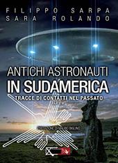 Antichi astronauti in Sudamerica. Tracce di contatti nel passato. Vol. 2