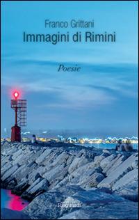 Immagini di Rimini - Franco Grittani - Libro Risguardi 2016 | Libraccio.it