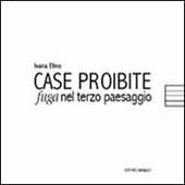 Case proibite. Fuga nel terzo paesaggio