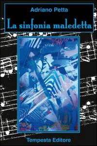 La sinfonia maledetta - Adriano Petta - Libro Tempesta Editore 2014, Tempesta racconta | Libraccio.it