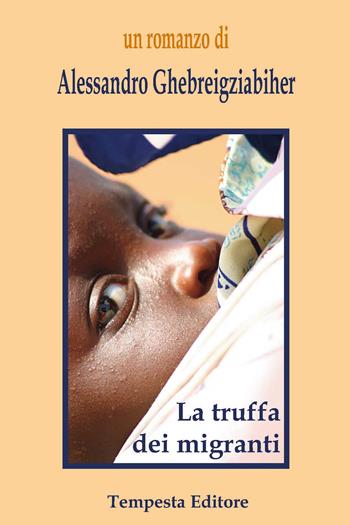 La truffa dei migranti - Alessandro Ghebreigziabiher - Libro Tempesta Editore 2015, Tempesta racconta | Libraccio.it