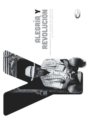 Alegria y revolucion. Cuba fotografata. Ediz. italiana, inglese e spagnola - Luciano Del Castillo - Libro Tempesta Editore 2017, Istanti | Libraccio.it