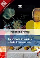   La scienza in cucina e l'arte di mangiar bene