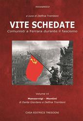 Vite schedate. Comunisti a Ferrara durante il fascismo. Vol. 6