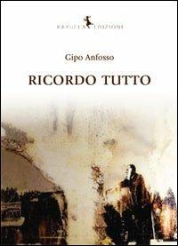 Ricordo tutto - Gipo Anfosso - Libro Rayuela Edizioni 2012 | Libraccio.it