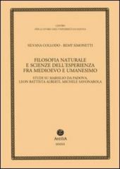 Filosofia naturale e scienze dell'esperienza fra medioevo e umanesimo. Studi su Marsilio da Padova, Leon Battista Alberti, Michele Savonarola