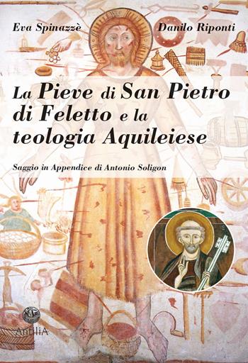 La pieve di San Pietro di Feletto e la teologia aquileiese - Eva Spinazzè, Danilo Riponti - Libro Antilia 2019, Medievalia | Libraccio.it