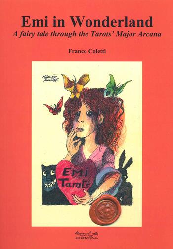 Emi in Wonderland. A fairy tale through the Tarots' Major Arcana - Franco Coletti - Libro Museodei by Hermatena 2020 | Libraccio.it