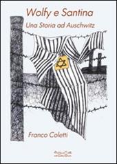 Wolfy e Santina. Una storia ad Auschwitz