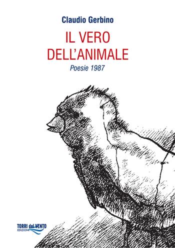 Il vero dell'animale - Claudio Gerbino - Libro Torri del Vento Edizioni di Terra di Vento 2013, I gelsomini | Libraccio.it