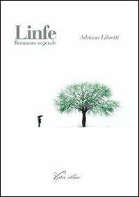 Linfe. Romanzo vegetale - Adriana Libretti - Libro Vydia Editore 2012 | Libraccio.it