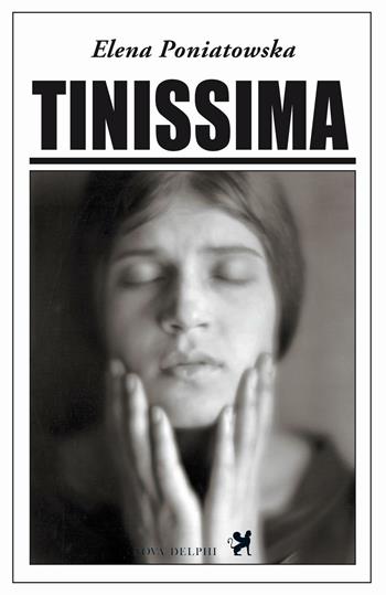 Tinissima - Elena Poniatowska - Libro Nova Delphi Libri 2016, Contemporanea | Libraccio.it