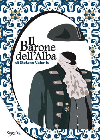 Il barone dell'alba - Stefano Valente - Libro Graphofeel 2016 | Libraccio.it