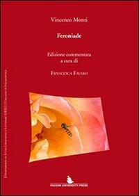 Feroniade - Vincenzo Monti - Libro Padova University Press 2013 | Libraccio.it