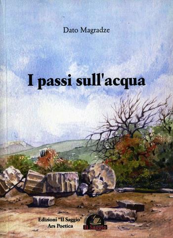 I passi sull'acqua - Dato Magradze - Libro Edizioni Il Saggio 2012 | Libraccio.it