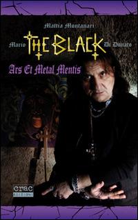 Mario «The Black» Di Donato. Ars et metal mentis - Mattia Montanari - Libro CRAC Edizioni 2014 | Libraccio.it