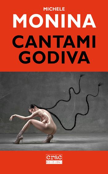 Cantami Godiva - Michele Monina - Libro CRAC Edizioni 2021, Suoni | Libraccio.it